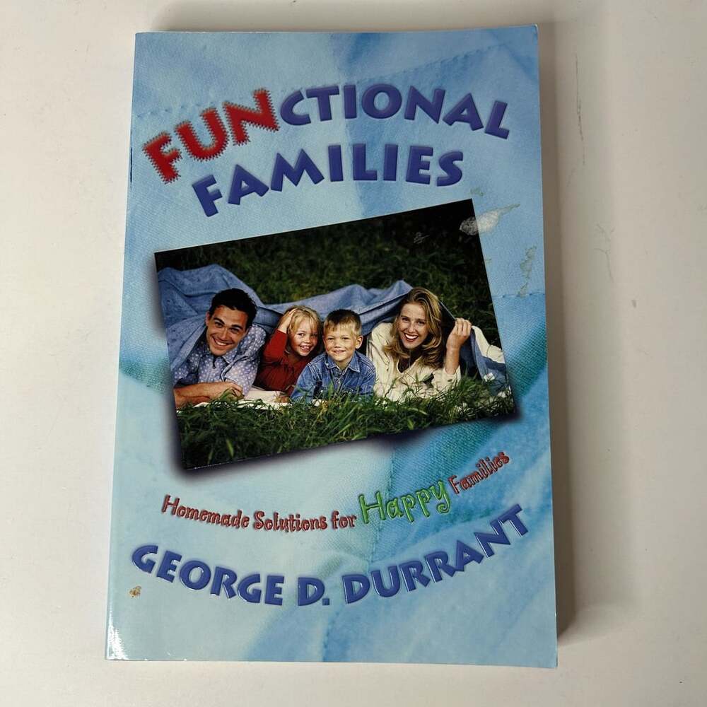 Functional Families Homemade Solutions for Happy Families George D. Durrant